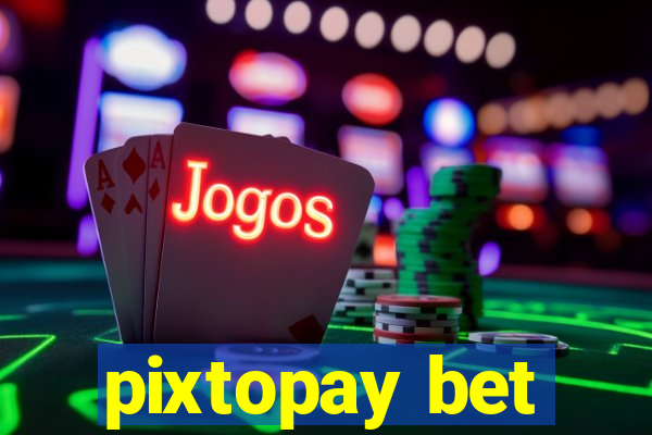 pixtopay bet