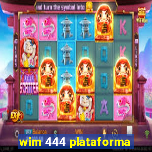 wim 444 plataforma
