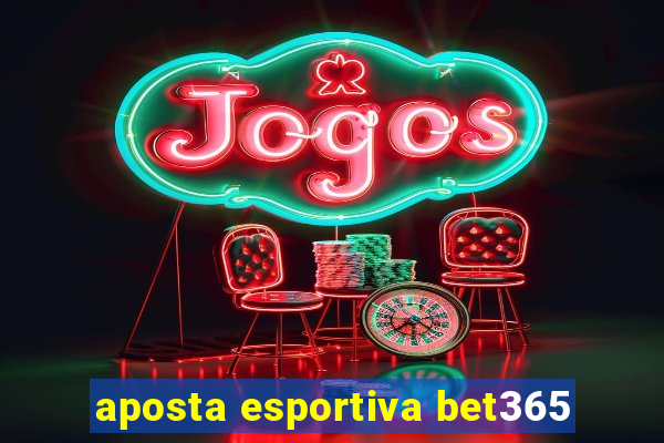 aposta esportiva bet365