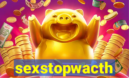 sexstopwacth