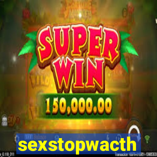 sexstopwacth