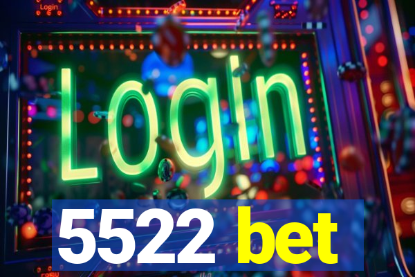 5522 bet