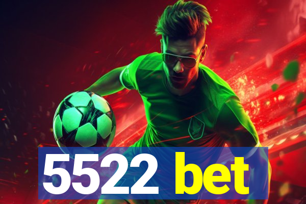 5522 bet