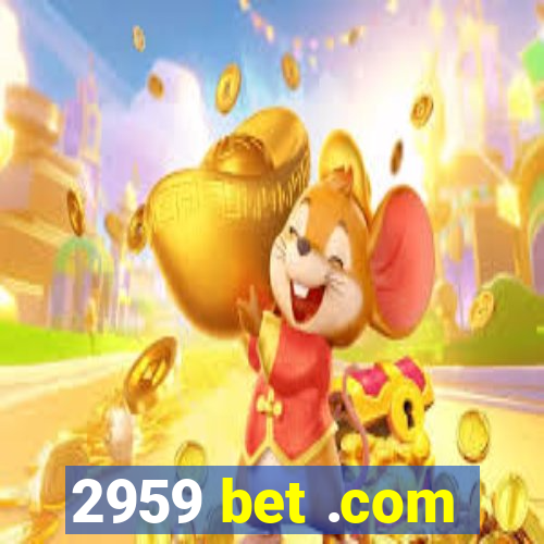 2959 bet .com