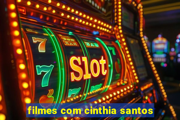 filmes com cinthia santos