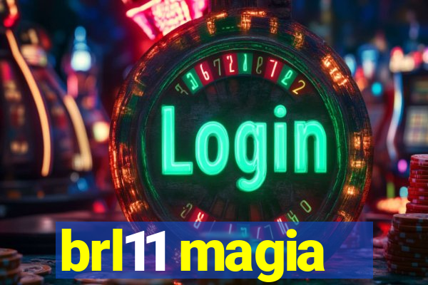 brl11 magia