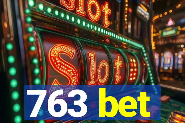 763 bet