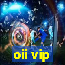 oii vip
