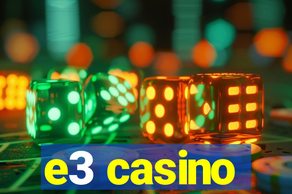 e3 casino