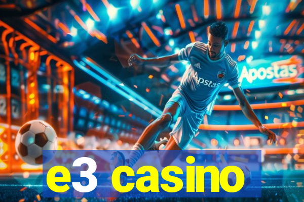 e3 casino