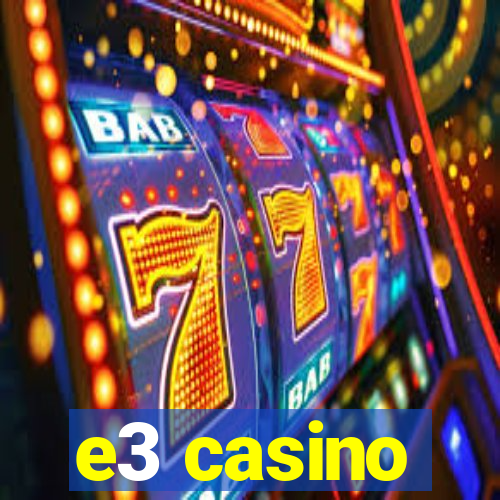 e3 casino