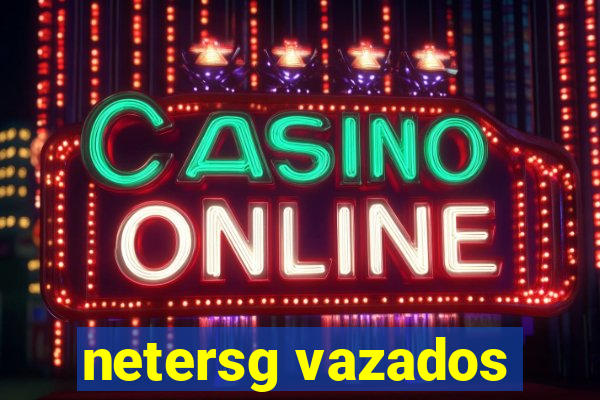 netersg vazados