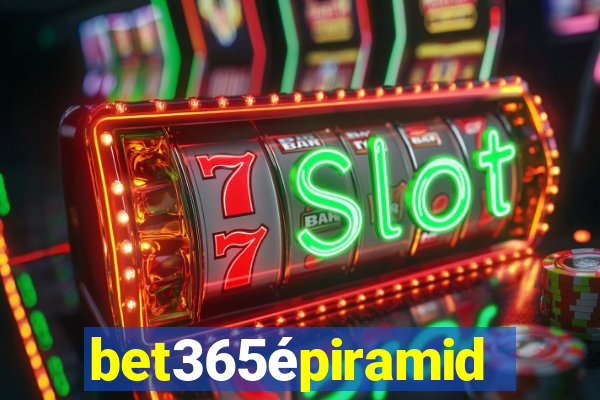 bet365épiramide