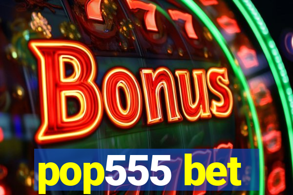 pop555 bet