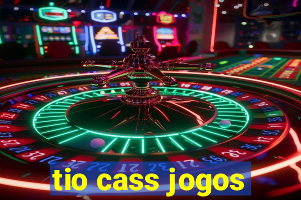 tio cass jogos