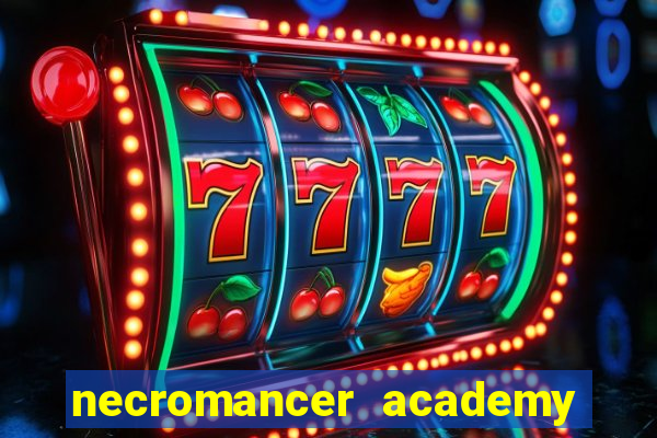 necromancer academy and the genius summoner 99