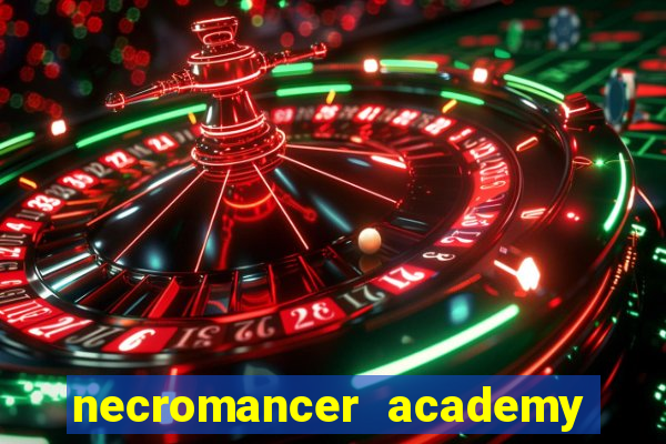 necromancer academy and the genius summoner 99