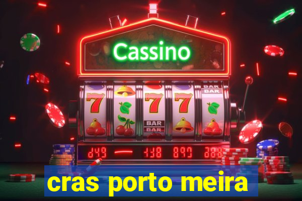 cras porto meira
