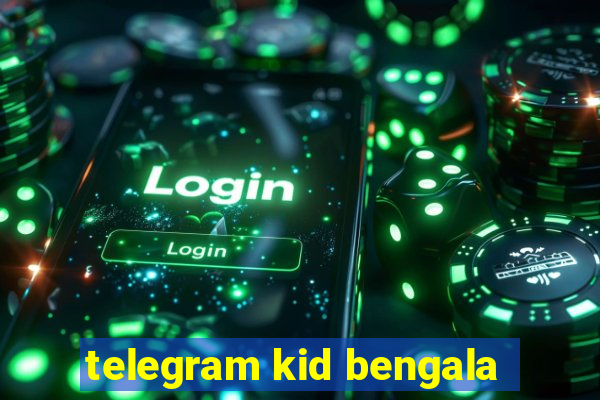 telegram kid bengala