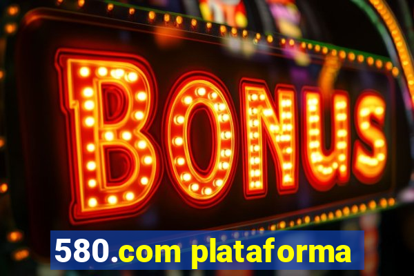 580.com plataforma