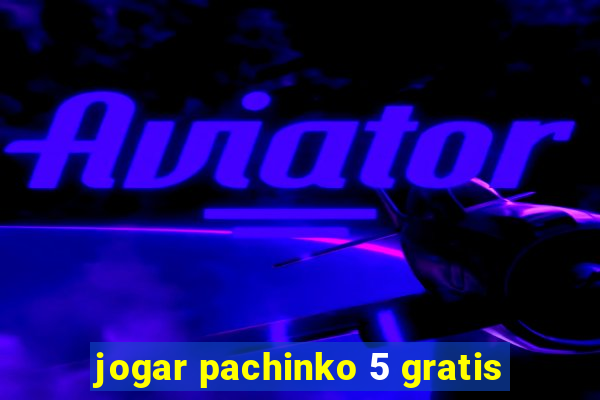 jogar pachinko 5 gratis