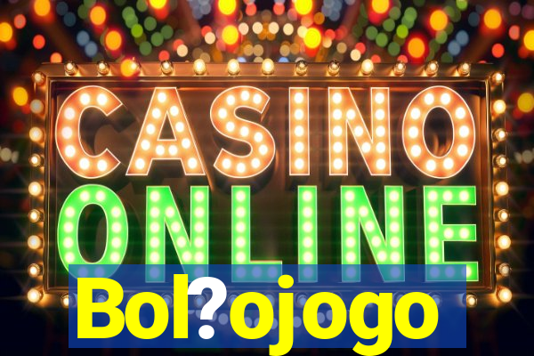 Bol?ojogo