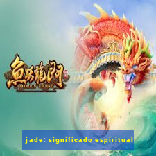 jade: significado espiritual