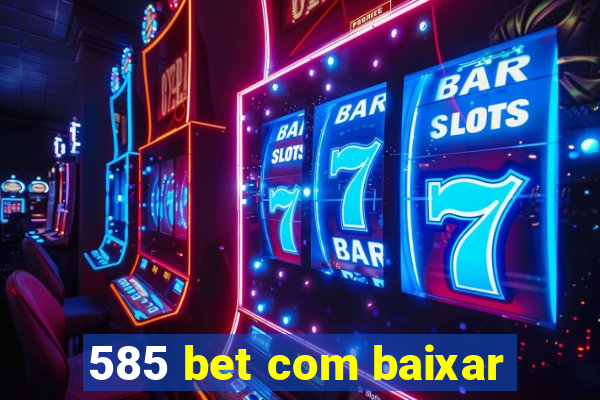 585 bet com baixar