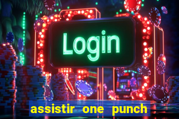 assistir one punch man 3 temporada