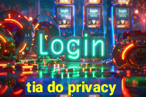 tia do privacy
