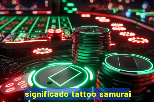 significado tattoo samurai