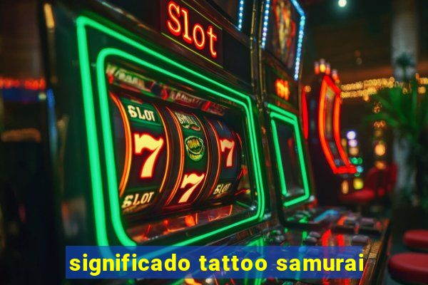 significado tattoo samurai