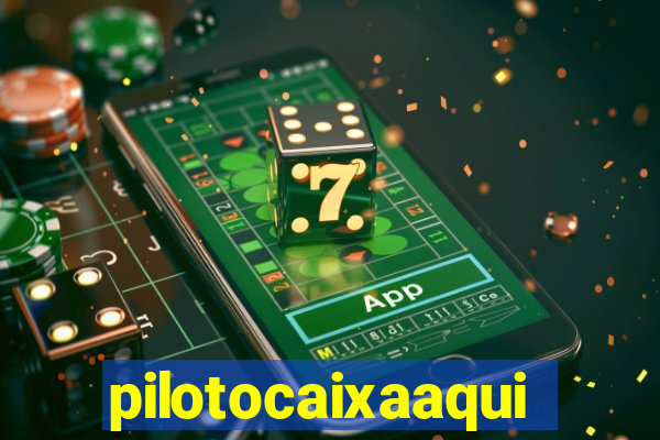 pilotocaixaaqui