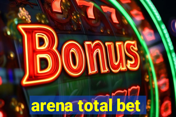 arena total bet