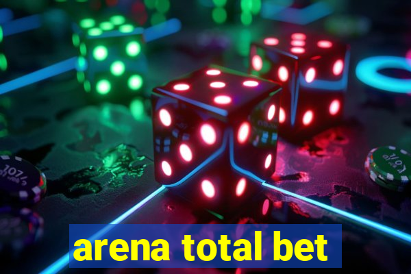 arena total bet
