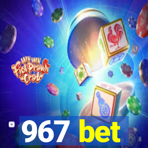 967 bet