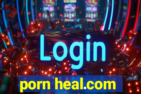 porn heal.com