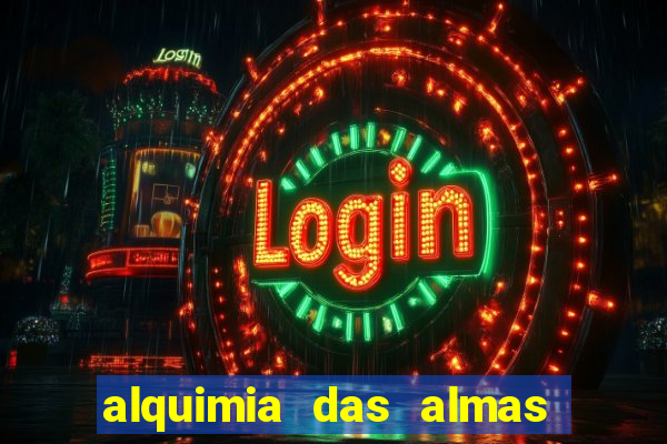 alquimia das almas 3 temporada a serie alquimia das