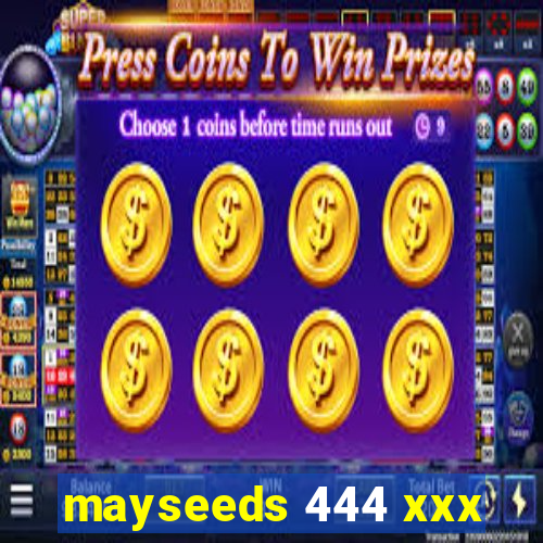 mayseeds 444 xxx