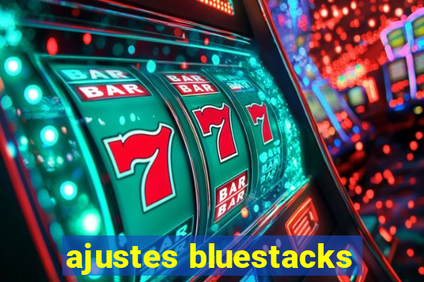 ajustes bluestacks