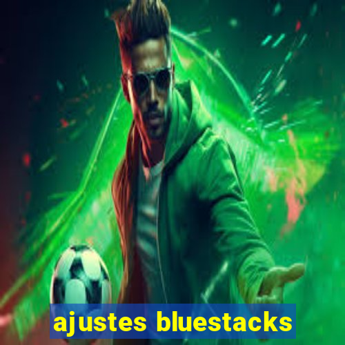 ajustes bluestacks