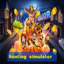 hunting simulator 4x4 dinheiro infinito