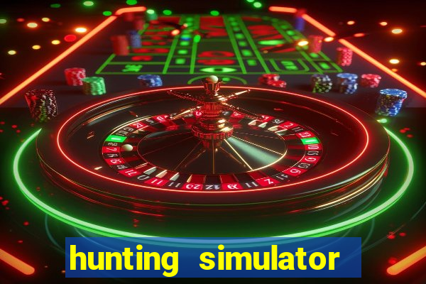 hunting simulator 4x4 dinheiro infinito