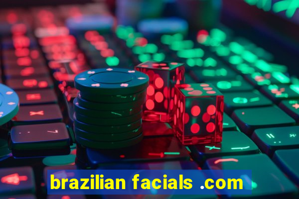brazilian facials .com