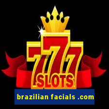 brazilian facials .com