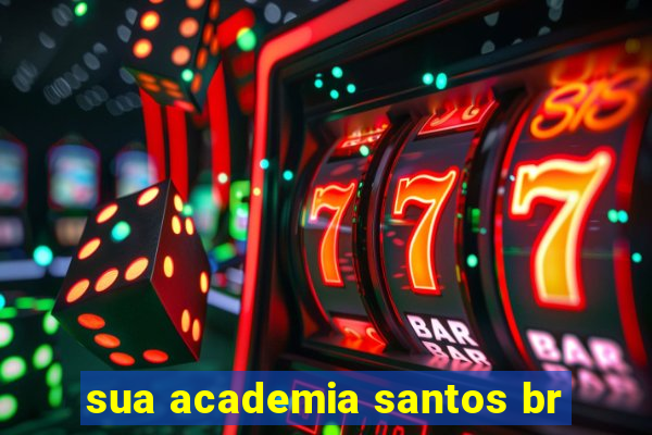 sua academia santos br