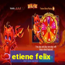 etiene felix