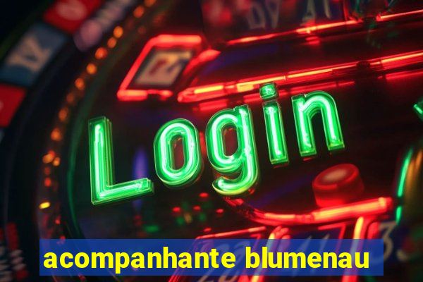 acompanhante blumenau