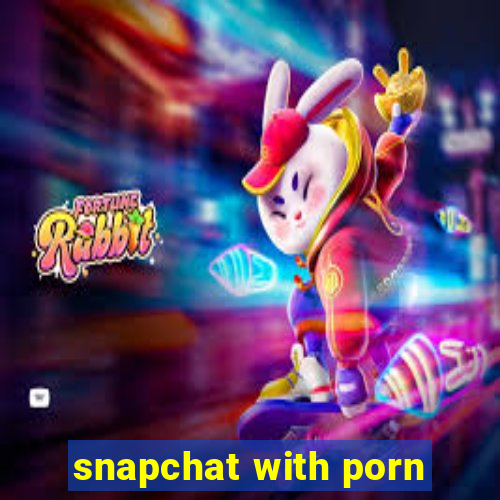 snapchat with porn