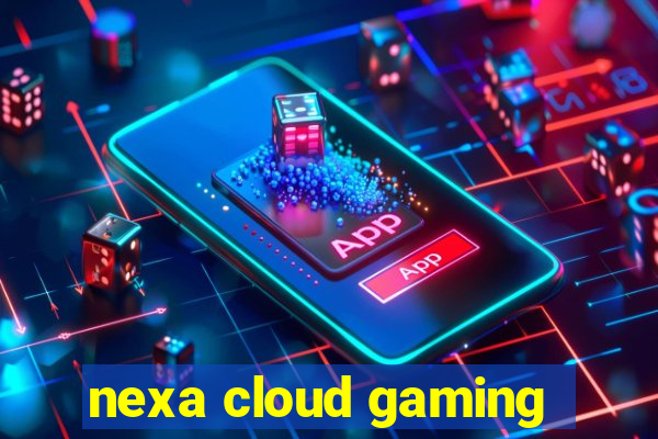 nexa cloud gaming